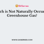 Which is Not Naturally Occurring Greenhouse Gas?