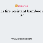 Which is fire resistant bamboo species is?
