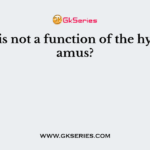 Which is not a function of the hypothalamus?