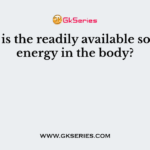 Which is the readily available source of energy in the body?