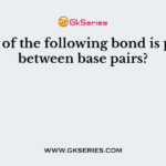 Which of the following bond is present between base pairs?