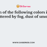Which of the following colors is least scattered by fog, dust of smoke?