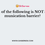Which of the following is NOT a communication barrier?