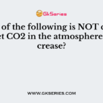 Which of the following is NOT causing the net CO2 in the atmosphere to increase?
