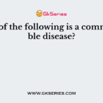 Which of the following is a communicable disease?