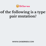 Which of the following is a type of base pair mutation?