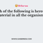 Which of the following is hereditary material in all the organisms?