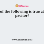Which of the following is true about capacitor?