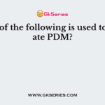 Which of the following is used to generate PDM?