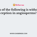 Which of the following is without exception in angiosperms?