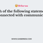 Which of the following statements is not connected with communication?