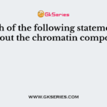 Which of the following statements is true about the chromatin composition?