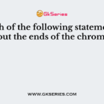 Which of the following statements is true about the ends of the chromosome?