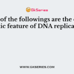 Which of the followings are the characteristic feature of DNA replication?