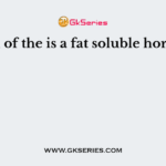 Which of the is a fat soluble hormone?