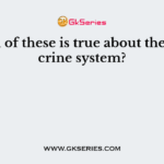 Which of these is true about the endocrine system?