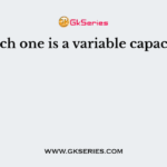 Which one is a variable capacitor?