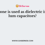 Which one is used as dielectric in tantalum capacitors?