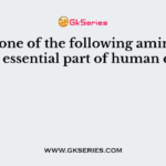 Which one of the following amino acids is an essential part of human diet ?