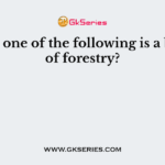 Which one of the following is a branch of forestry?
