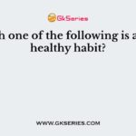 Which one of the following is an unhealthy habit?