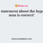 Which statement about the hypothalamus is correct?