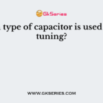 Which type of capacitor is used in R.F. tuning?