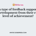 Which type of feedback supports student development from their current level of achievement?