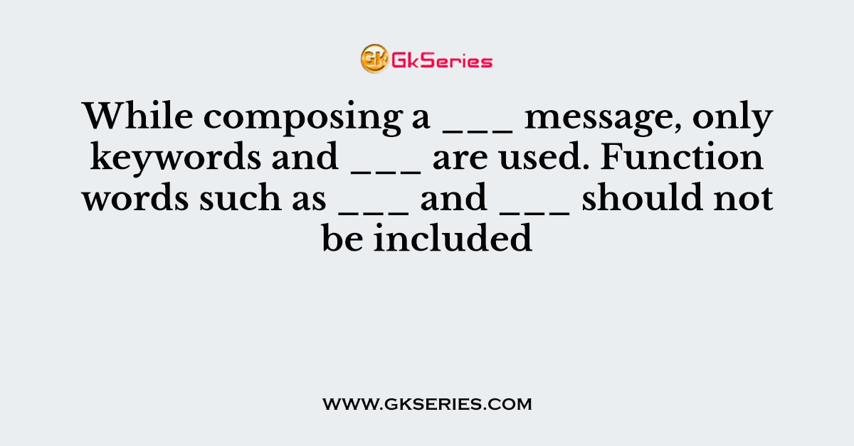 While composing a ___ message, only keywords and