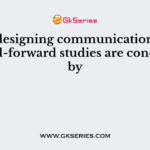 While designing communication strategy feed-forward studies are conducted by