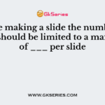 While making a slide the number of words should be limited to a maximum of ___ per slide