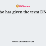 Who has given the term DNA?