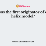 Who was the first originator of double helix model?
