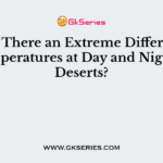 Why Is There an Extreme Difference in Temperatures at Day and Night in Deserts?