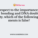 With respect to the importance of hydrogen bonding and DNA double helix stability, which of the following statements is false?