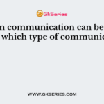 Written communication can be classified in which type of communication?