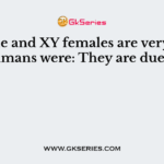 XX male and XY females are very few in humans were: They are due to