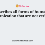 ___ describes all forms of human communication that are not verbal