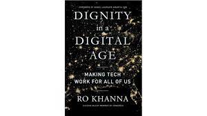 Book titled “Dignity in a Digital Age: Making Tech Work for All of Us” authored by Ro Khanna