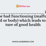 is a disorder or bad functioning