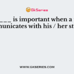 ________ is important when a teacher communicates with his / her student