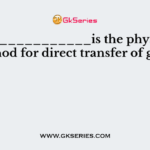 ______________is the physical method for direct transfer of genes