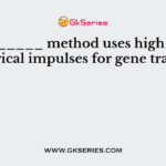 __________ method uses high voltage electrical impulses for gene transfer