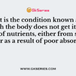 which the body does not get its fair share of nutrients