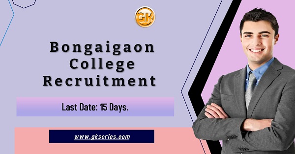 Bongaigaon College Recruitment