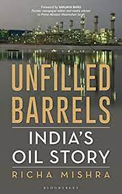 A book titled “Unfilled Barrels India’s oil story” authored by Richa Mishra
