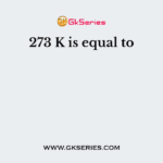 273 K is equal to