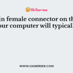 A 25-pin female connector on the back of your computer will typically be