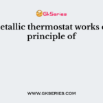 A bimetallic thermostat works on the principle of