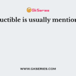 A deductible is usually mentioned in